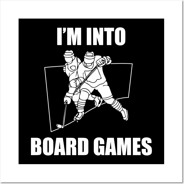 Funny Hockey Checking Pun I'm Into Board Games Wall Art by Huhnerdieb Apparel